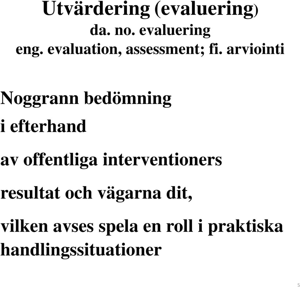 arviointi Noggrann bedömning i efterhand av offentliga