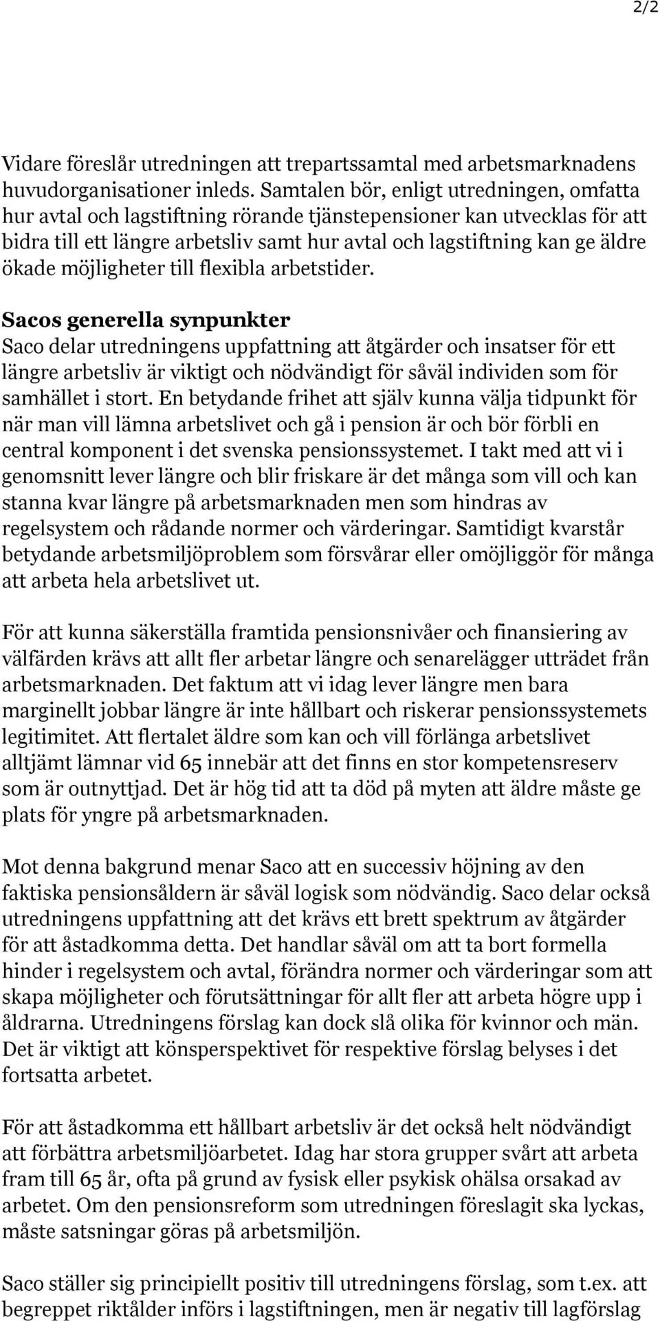 möjligheter till flexibla arbetstider.