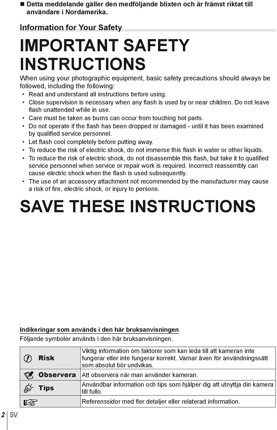 instructions before using. Close supervision is necessary when any flash is used by or near children. Do not leave fl ash unattended while in use.