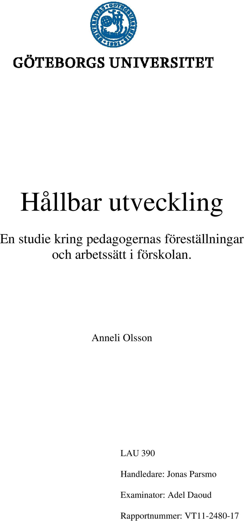 Anneli Olsson LAU 390 Handledare: Jonas Parsmo