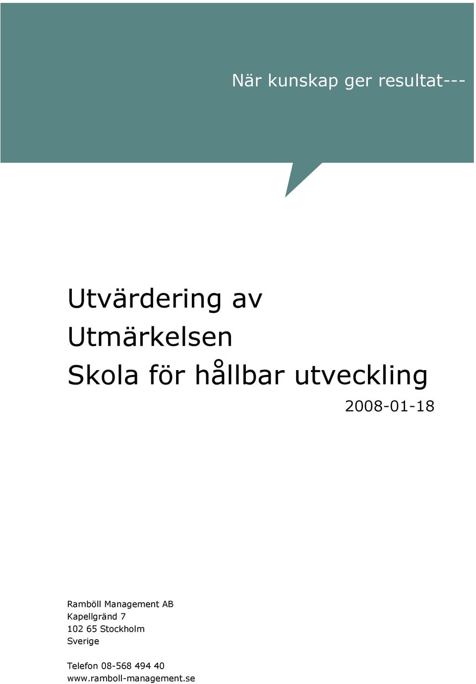 2008-01-18 Ramböll Management AB Kapellgränd 7 102