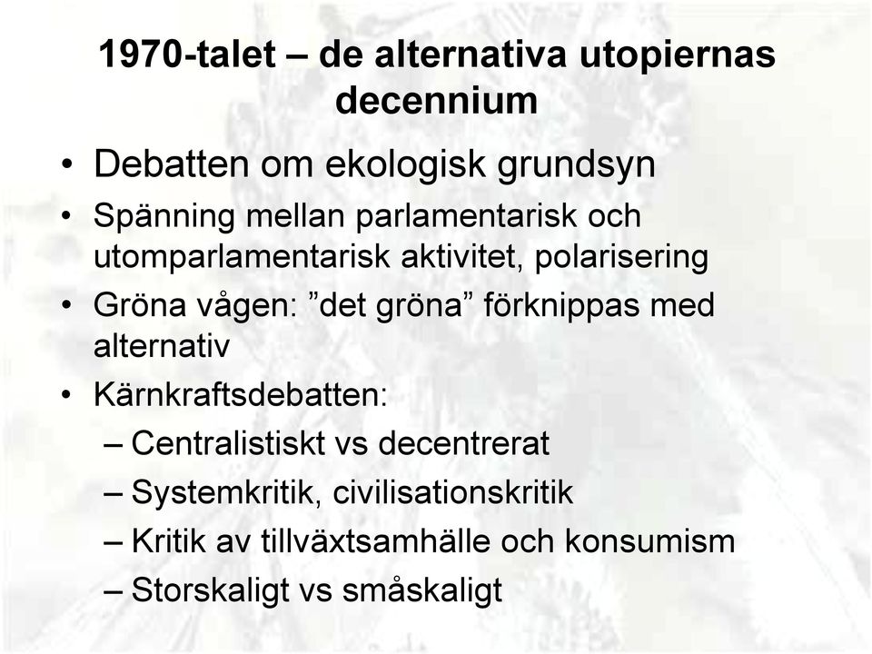 gröna förknippas med alternativ Kärnkraftsdebatten: Centralistiskt vs decentrerat