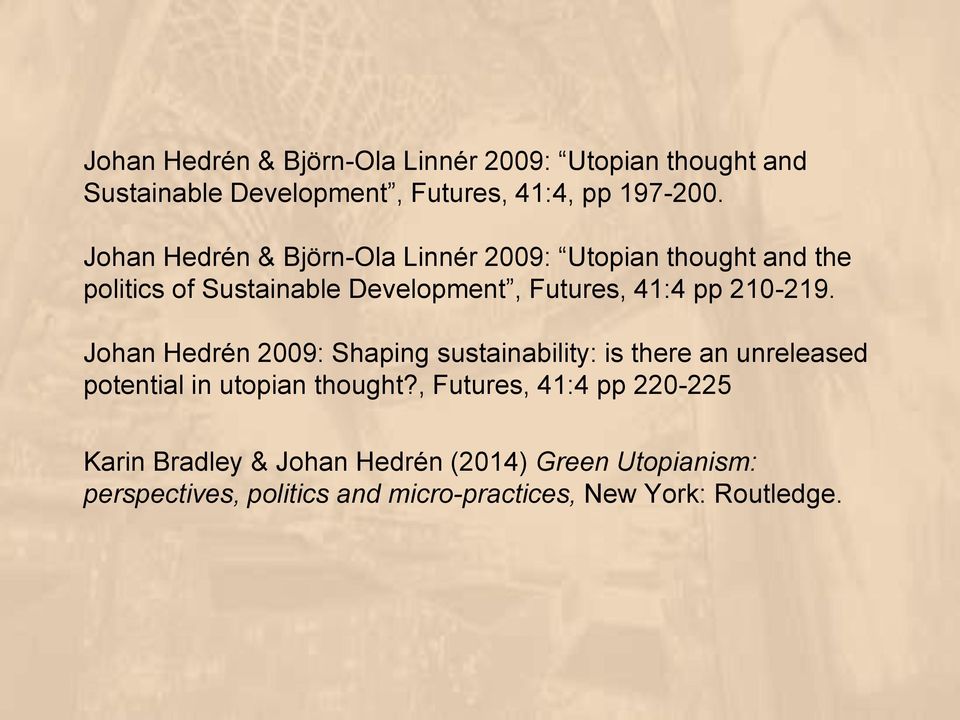 210-219. Johan Hedrén 2009: Shaping sustainability: is there an unreleased potential in utopian thought?