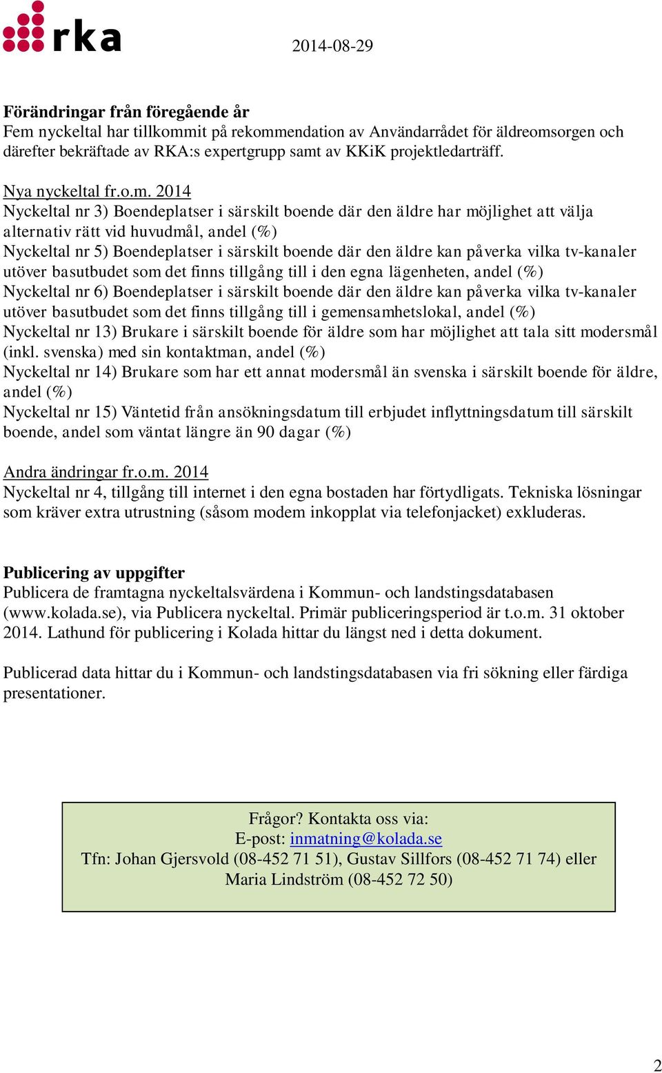 2014 Nyckeltal nr 3) Boendeplatser i särskilt boende där den äldre har möjlighet att välja alternativ rätt vid huvudmål, Nyckeltal nr 5) Boendeplatser i särskilt boende där den äldre kan påverka