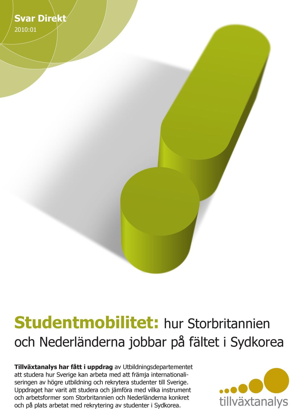 av högre utbildning och rekrytera studenter till Sverige.
