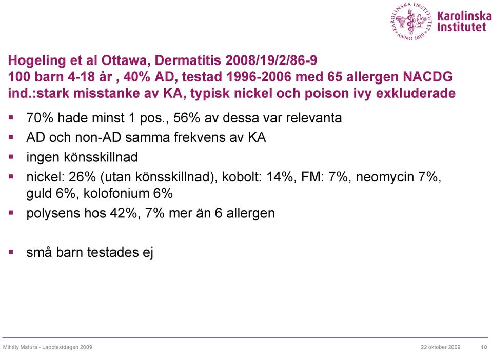 , 56% av dessa var relevanta AD och non-ad samma frekvens av KA ingen könsskillnad nickel: 26% (utan könsskillnad),