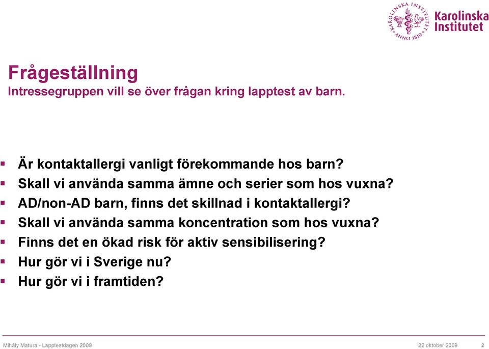 AD/non-AD barn, finns det skillnad i kontaktallergi? Skall vi använda samma koncentration som hos vuxna?