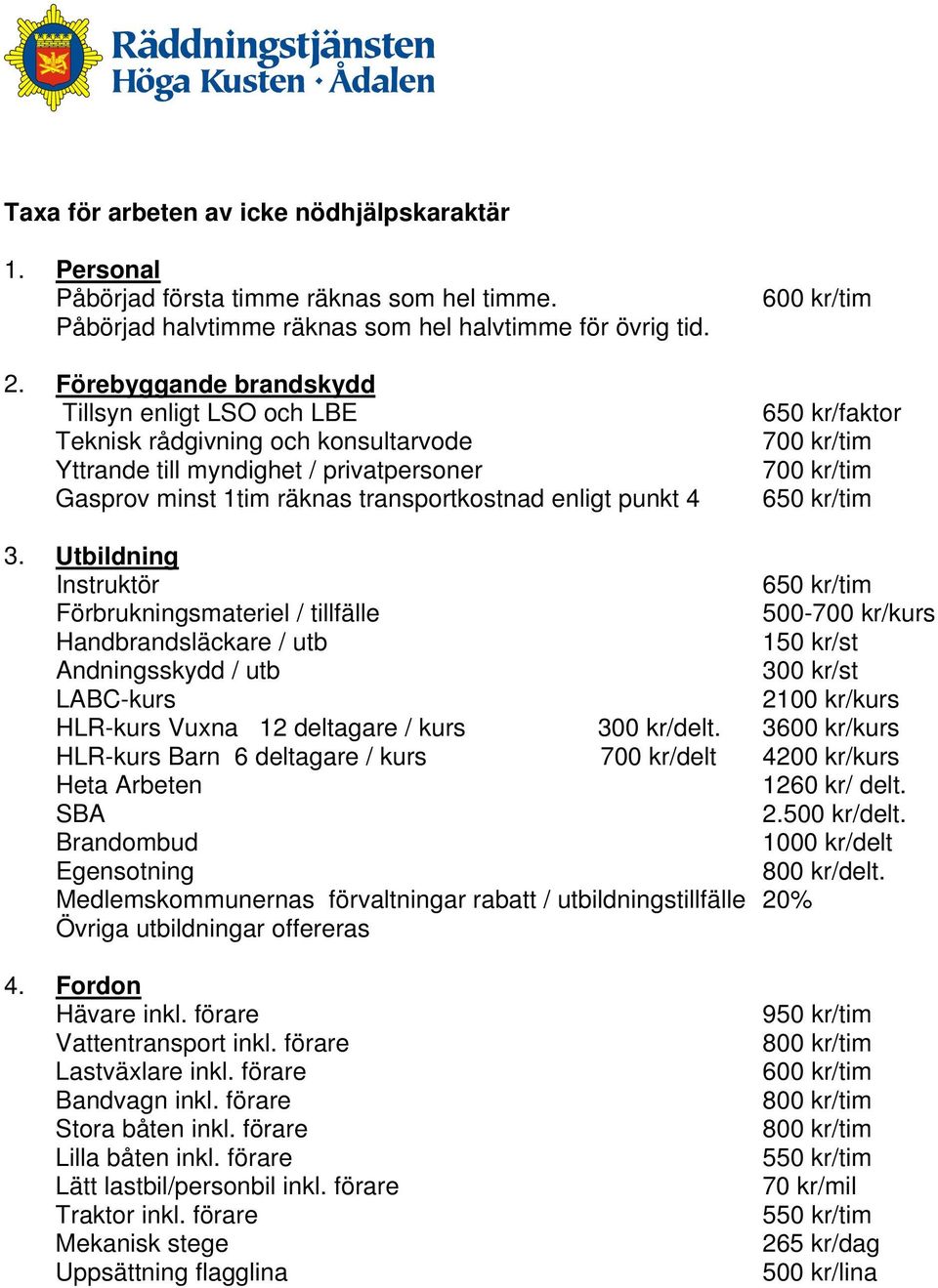 kr/faktor 700 kr/tim 700 kr/tim 650 kr/tim 3.