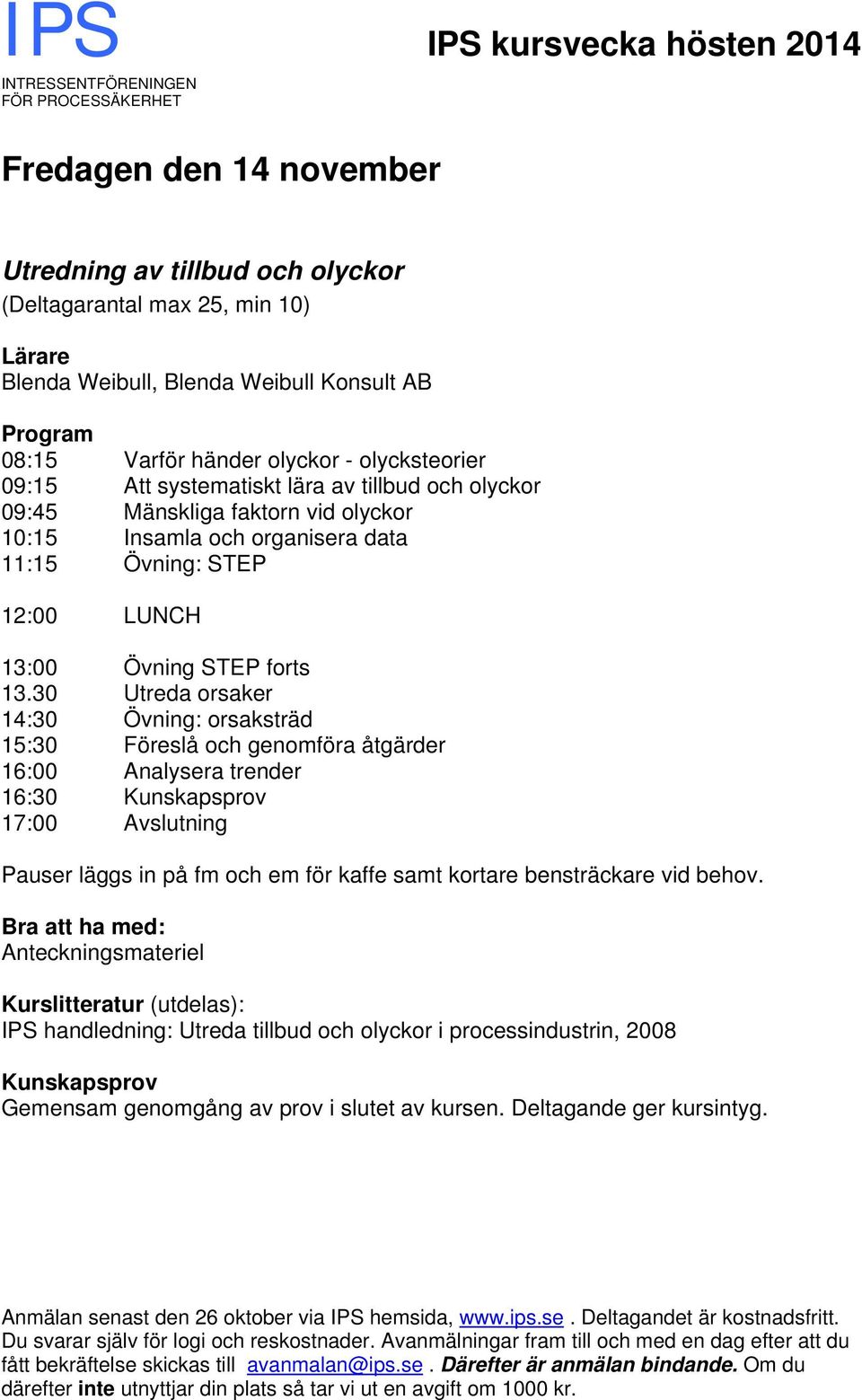 data 11:15 Övning: STEP 12:00 LUNCH 13:00 Övning STEP forts 13.
