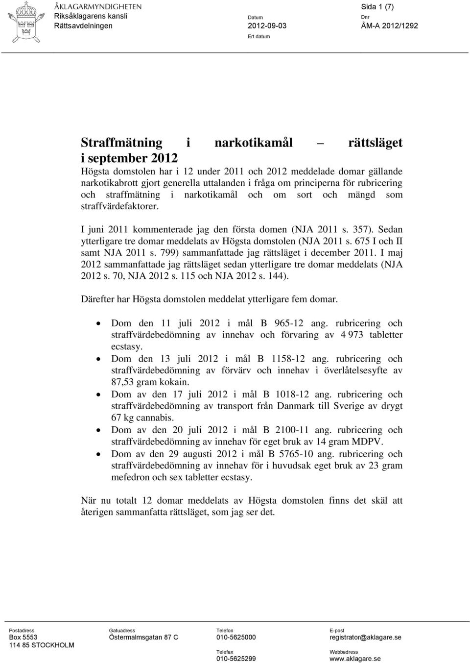 Sedan ytterligare tre domar meddelats av Högsta domstolen (NJA 2011 s. 675 I och II samt NJA 2011 s. 799) sammanfattade jag rättsläget i december 2011.