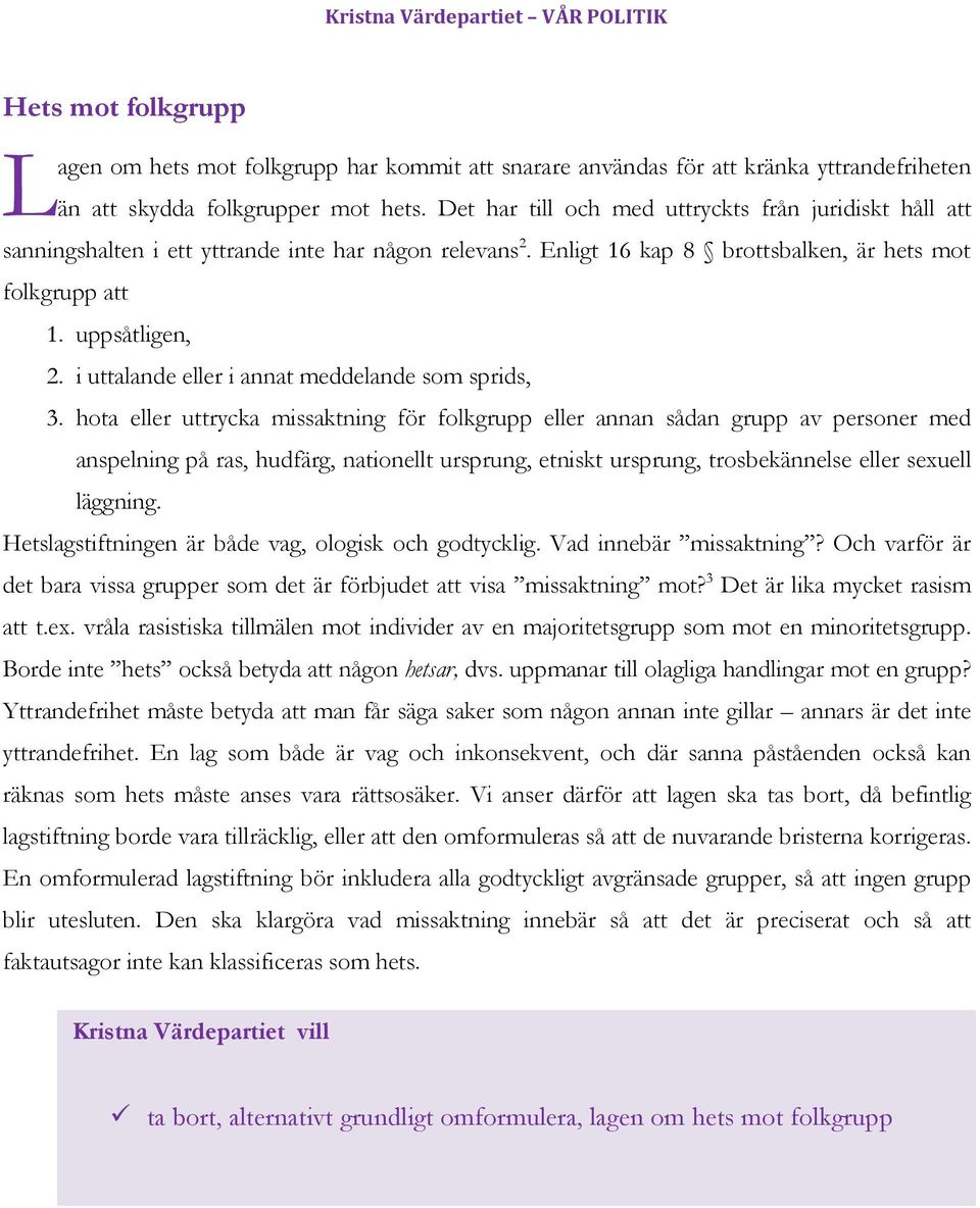 i uttalande eller i annat meddelande som sprids, 3.