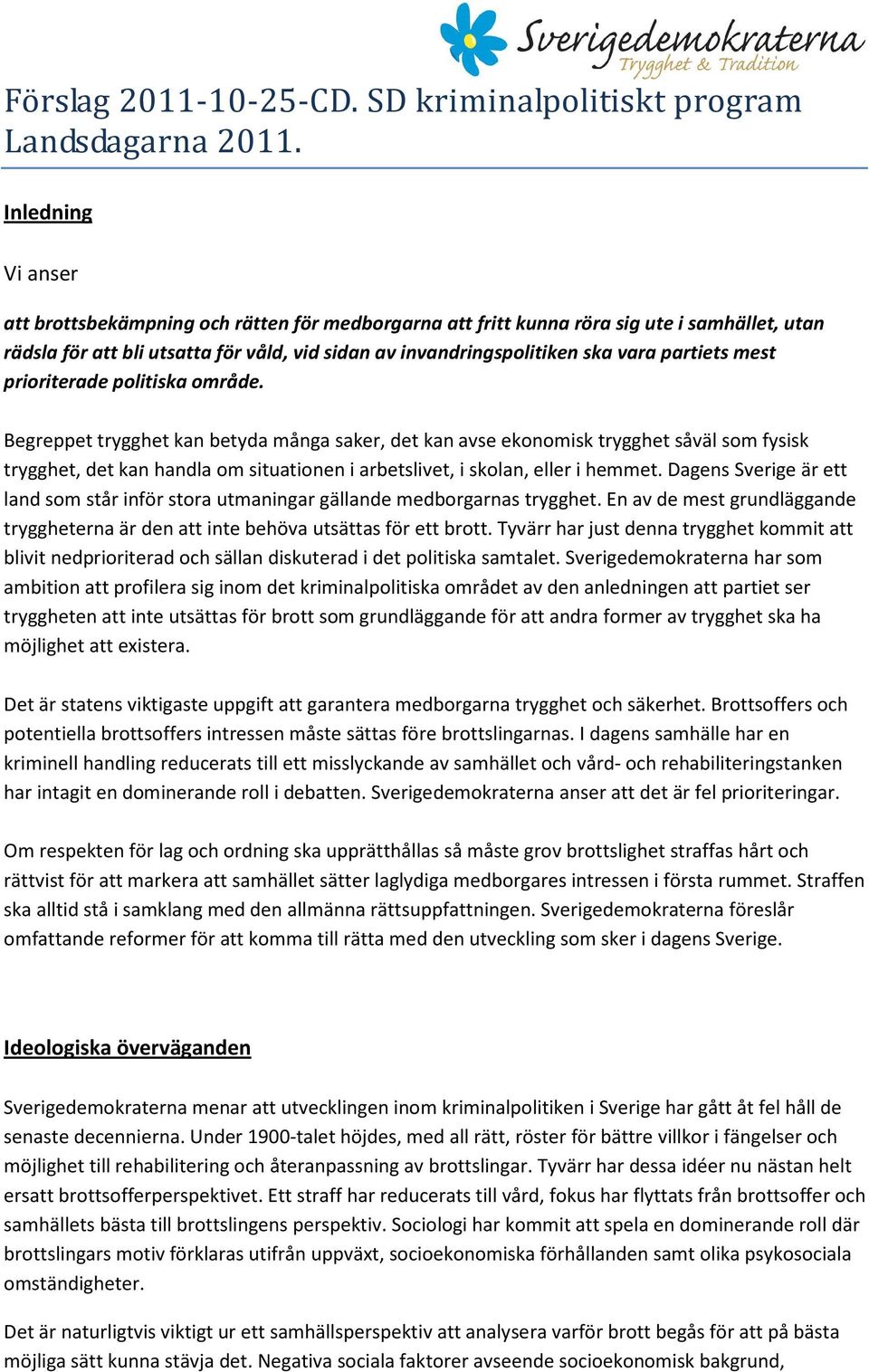 partiets mest prioriterade politiska område.