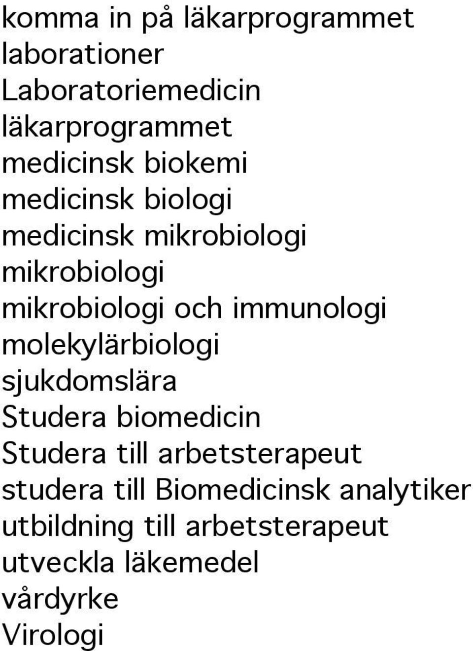 molekylärbiologi sjukdomslära Studera biomedicin Studera till arbetsterapeut studera till