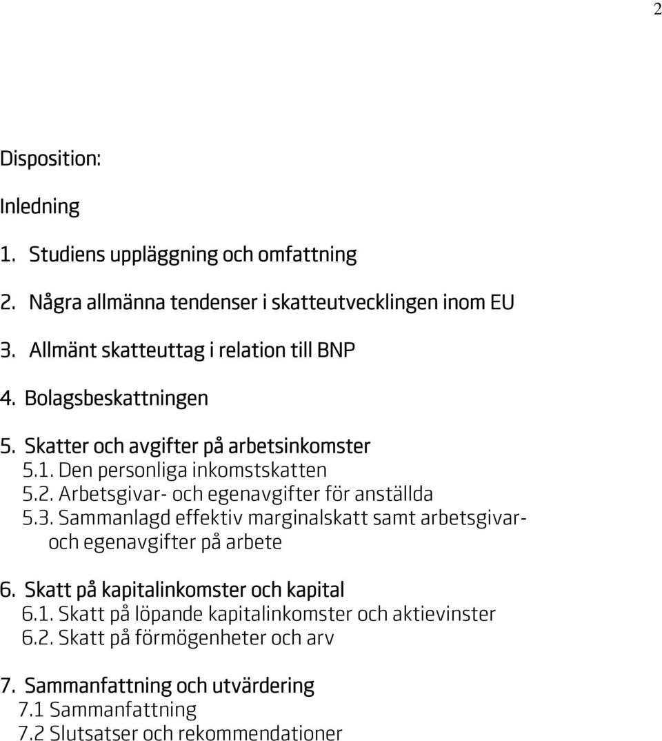 Arbetsgivar- och egenavgifter för anställda 5.3. Sammanlagd effektiv marginalskatt samt arbetsgivaroch egenavgifter på arbete 6.