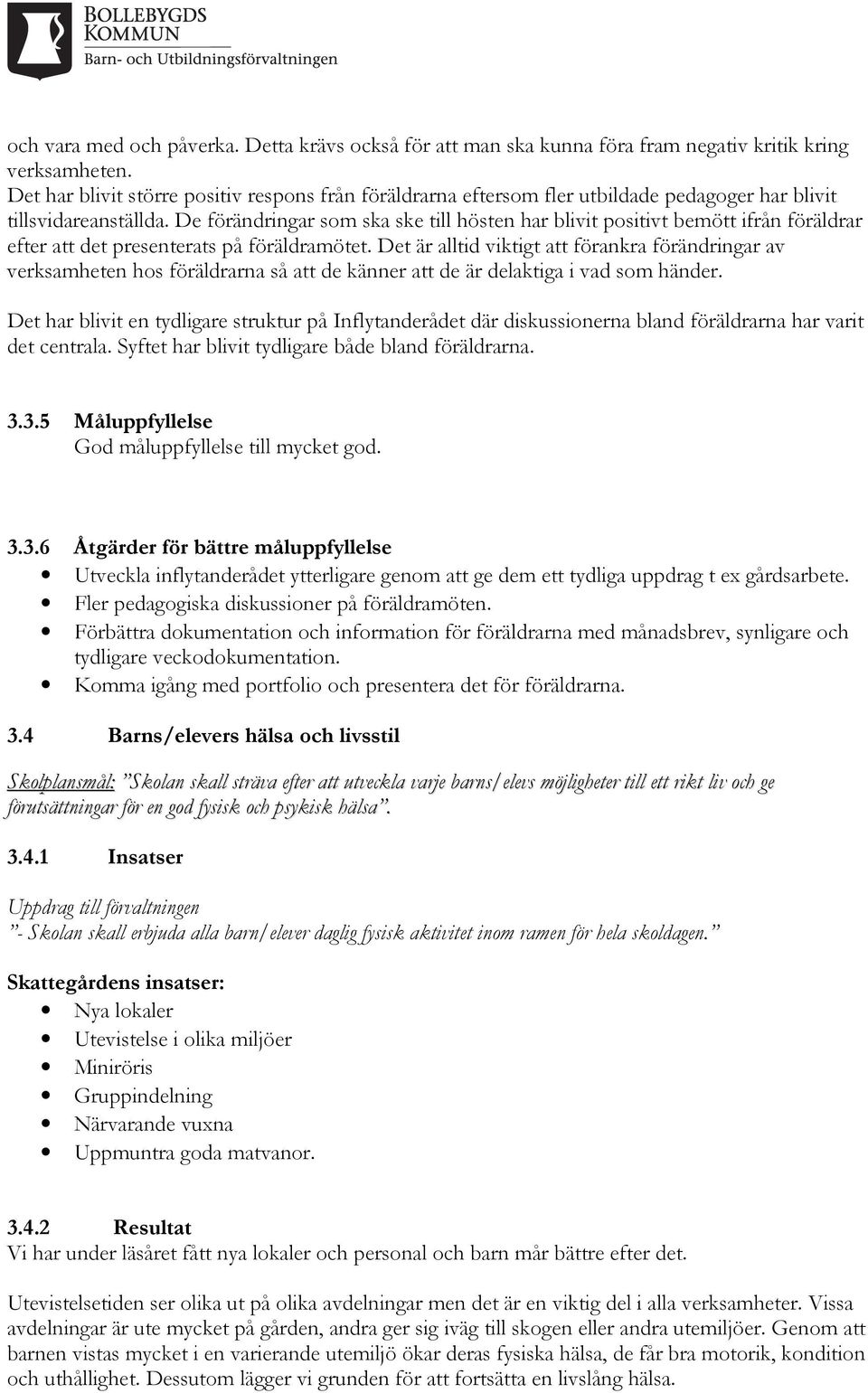 De förändringar som ska ske till hösten har blivit positivt bemött ifrån föräldrar efter att det presenterats på föräldramötet.