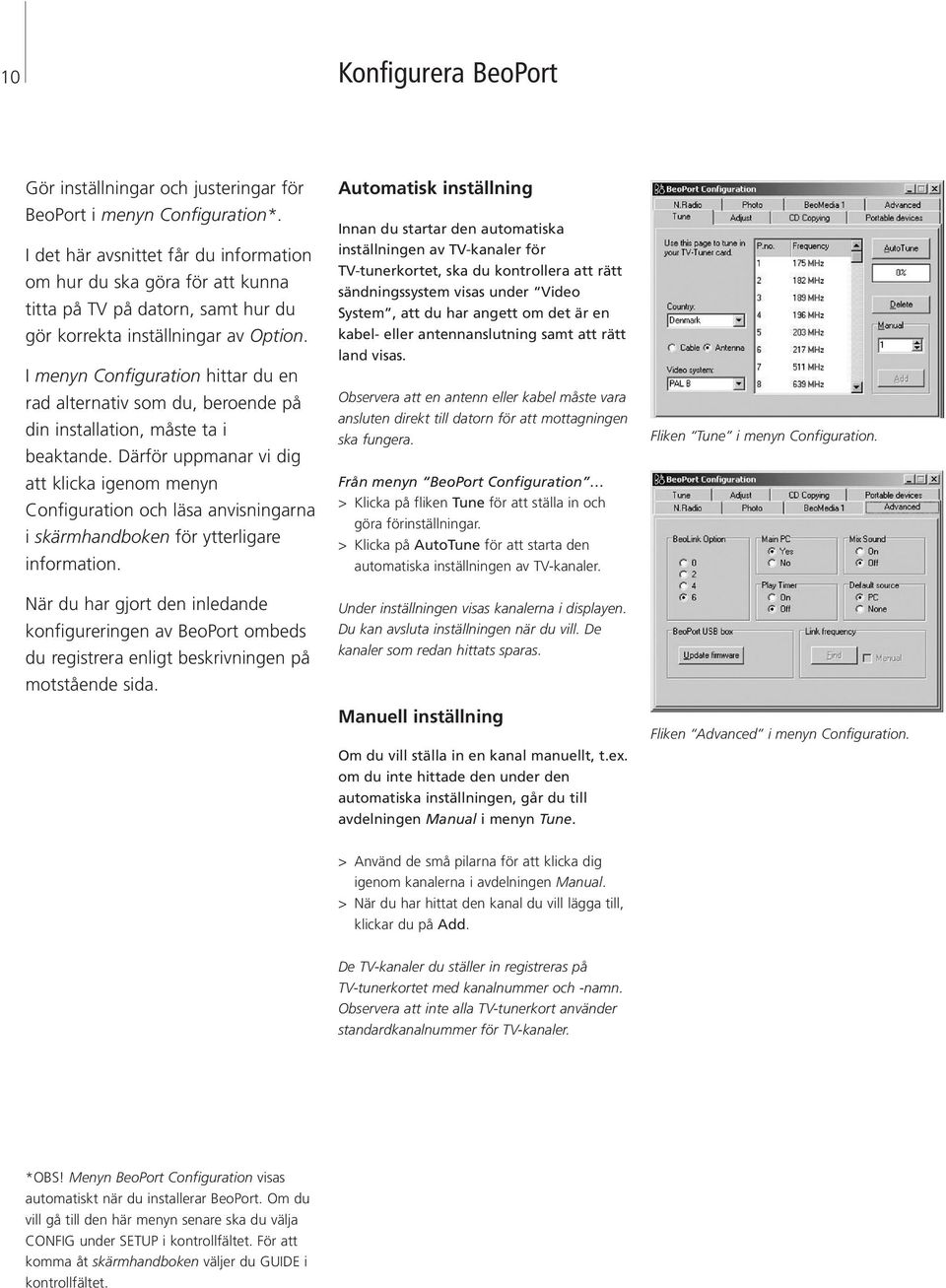 I menyn Configuration hittar du en rad alternativ som du, beroende på din installation, måste ta i beaktande.