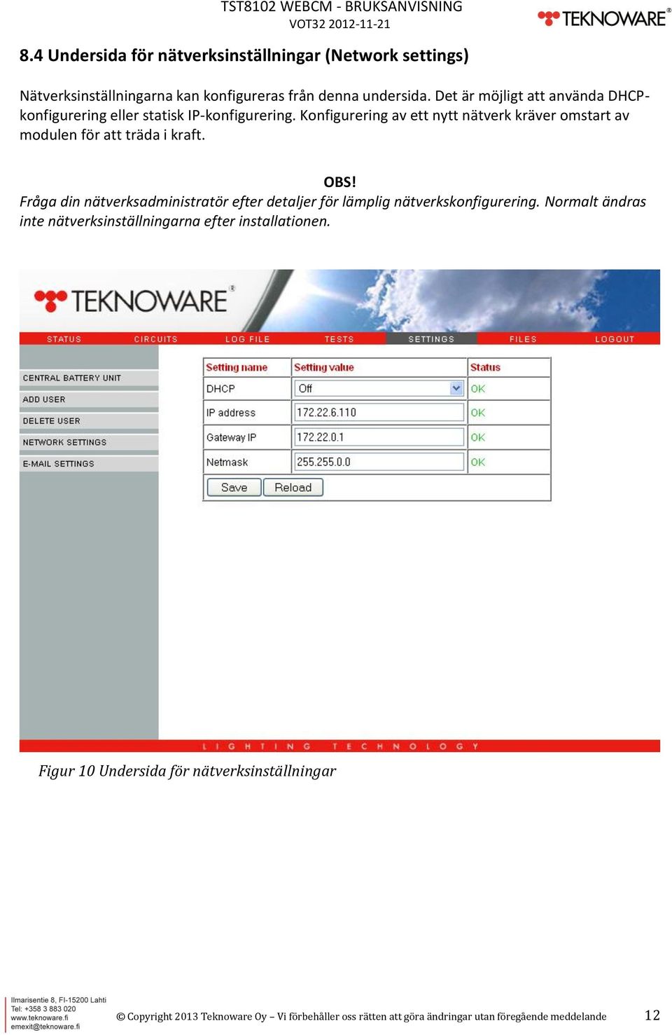 Konfigurering av ett nytt nätverk kräver omstart av modulen för att träda i kraft. OBS!