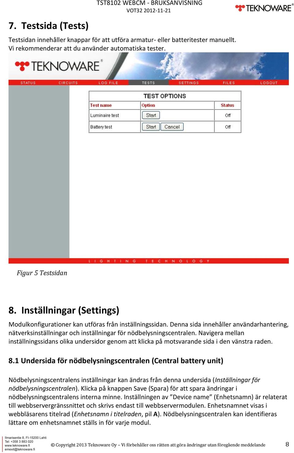 Denna sida innehåller användarhantering, nätverksinställningar och inställningar för nödbelysningscentralen.