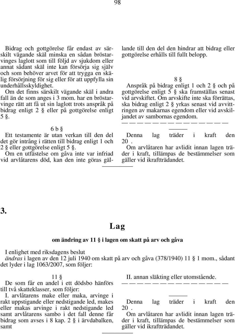 har en bröstarvinge rätt att få ut sin laglott trots anspråk på bidrag enligt 2 eller på gottgörelse enligt 5.