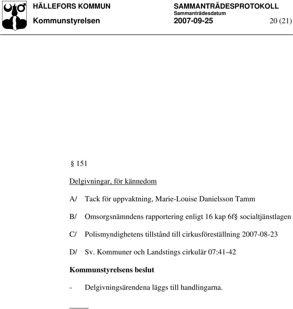 socialtjänstlagen C/ Polismyndighetens tillstånd till cirkusföreställning 2007-08-23 D/ Sv.