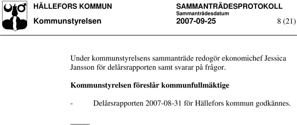 delårsrapporten samt svarar på frågor.