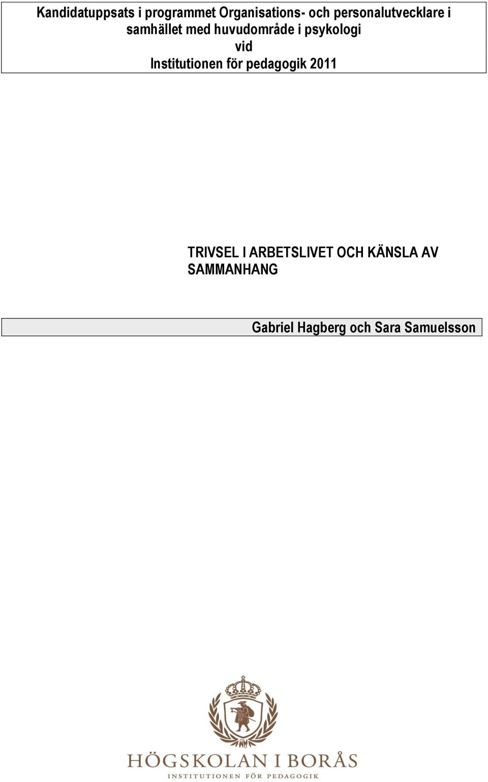 psykologi vid Institutionen för pedagogik 2011 TRIVSEL I