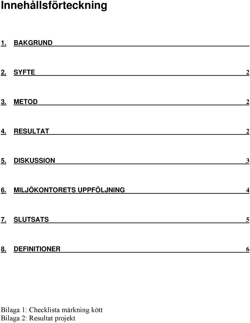 MILJÖKONTORETS UPPFÖLJNING 4 7. SLUTSATS 5 8.