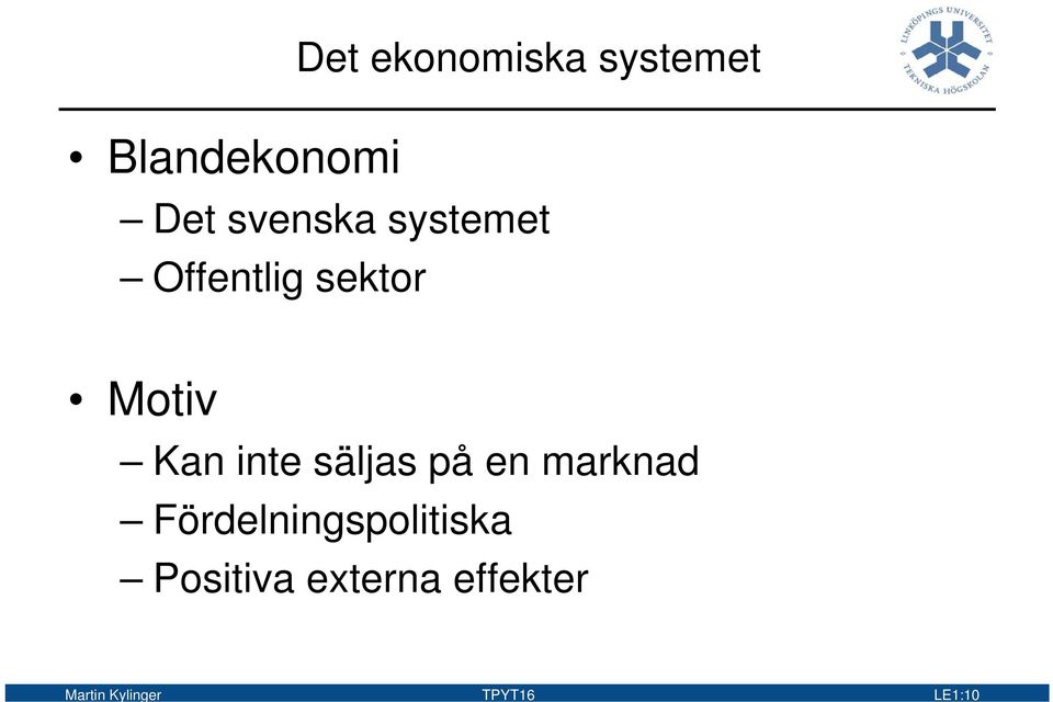 inte säljas på en marknad Fördelningspolitiska