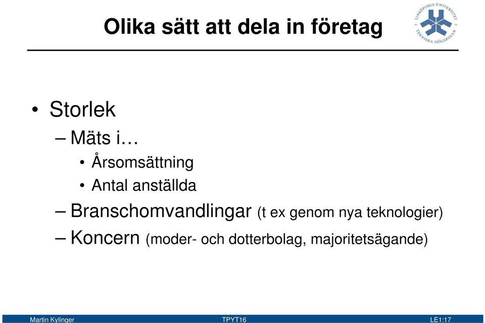 (t ex genom nya teknologier) Koncern (moder- och