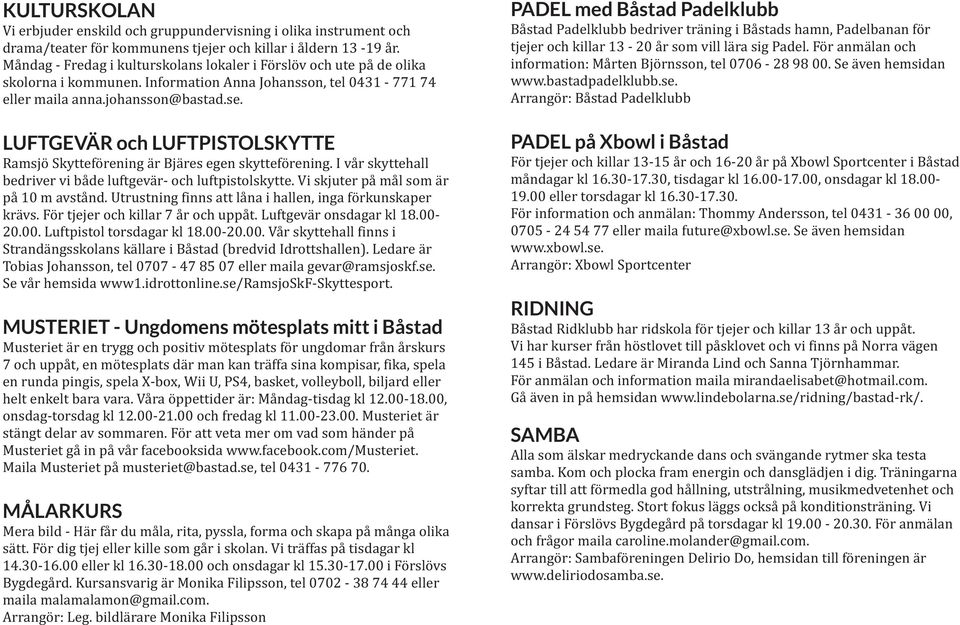 LUFTGEVÄR och LUFTPISTOLSKYTTE Ramsjö Skytteförening är Bjäres egen skytteförening. I vår skyttehall bedriver vi både luftgevär- och luftpistolskytte. Vi skjuter på mål som är på 10 m avstånd.