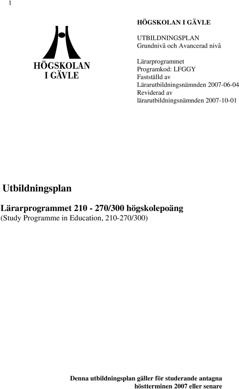 2007-10-01 Utbildningsplan Lärarprogrammet 210-270/300 högskolepoäng (Study Programme in