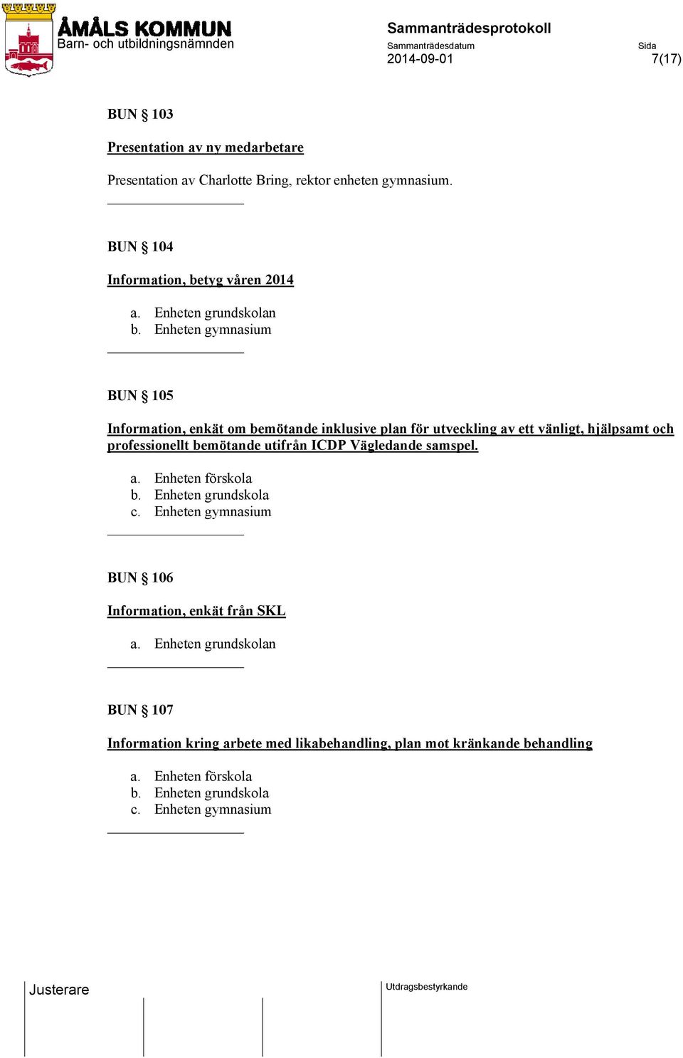 Enheten gymnasium BUN 105 Information, enkät om bemötande inklusive plan för utveckling av ett vänligt, hjälpsamt och professionellt bemötande utifrån ICDP