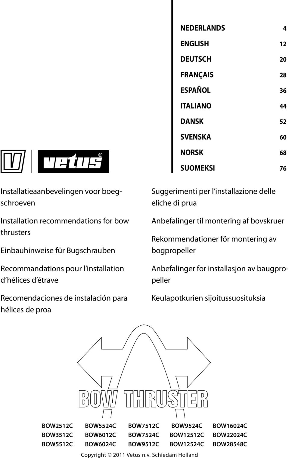 delle eliche di prua Anbefalinger til montering af bovskruer Rekommendationer för montering av bogpropeller Anbefalinger for installasjon av baugpropeller Keulapotkurien