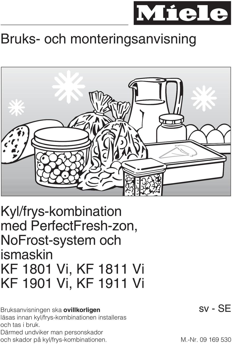 Bruksanvisningen ska ovillkorligen sv-se läsas innan kyl/frys-kombinationen