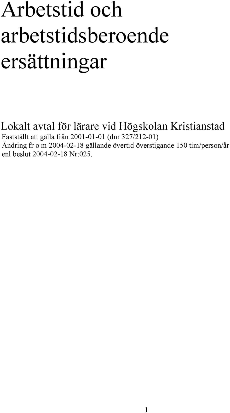 (dnr 327/212-01) Ändring fr o m 2004-02-18 gällande övertid