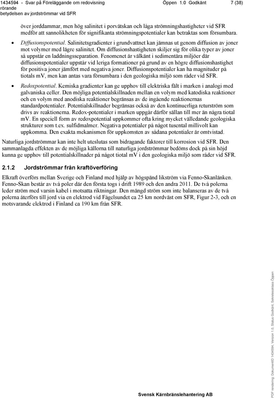 Diffusionspotential. Salinitetsgradienter i grundvattnet kan jämnas ut genom diffusion av joner mot volymer med lägre salinitet.