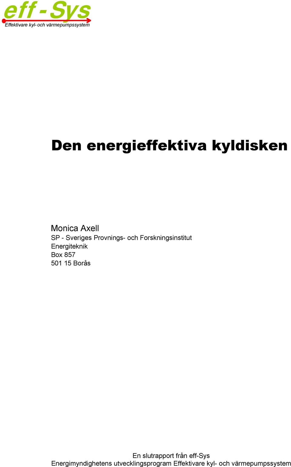 kyldisken Monica Axell SP - Sveriges