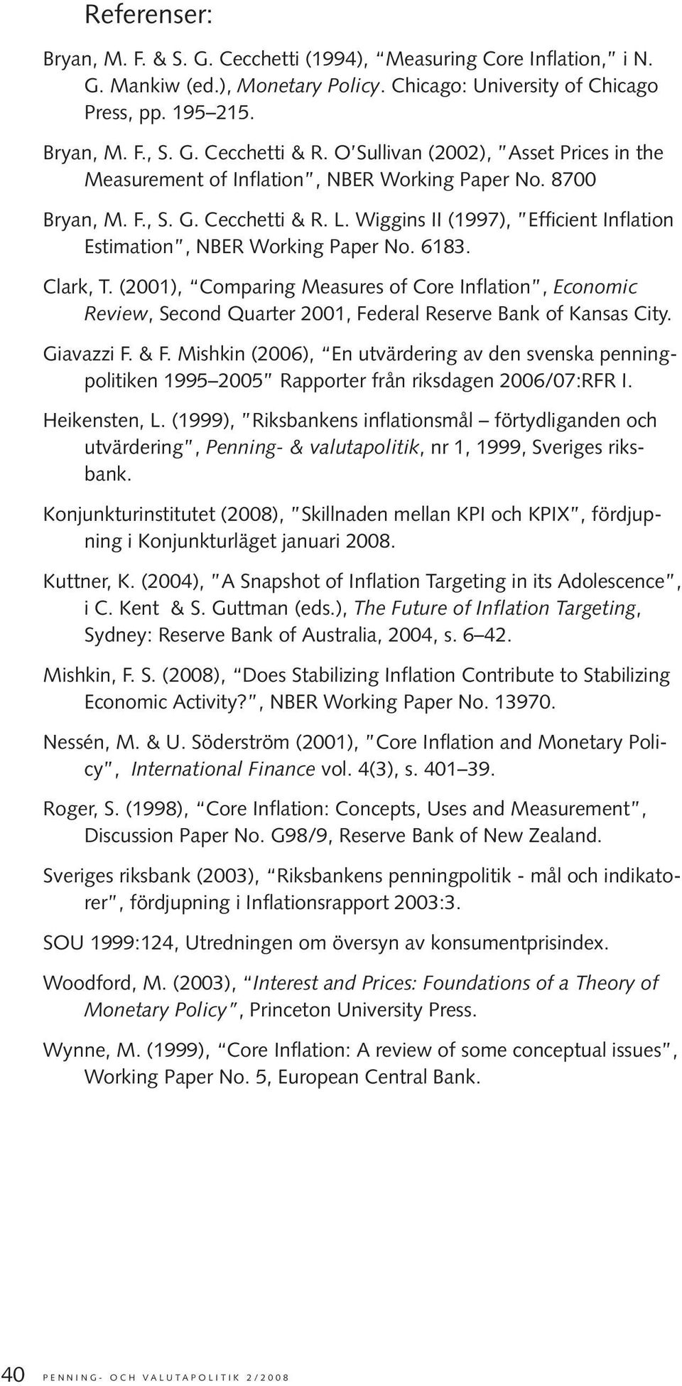 Wiggins II (1997), Efficient Inflation Estimation, NBER Working Paper No. 6183. Clark, T.