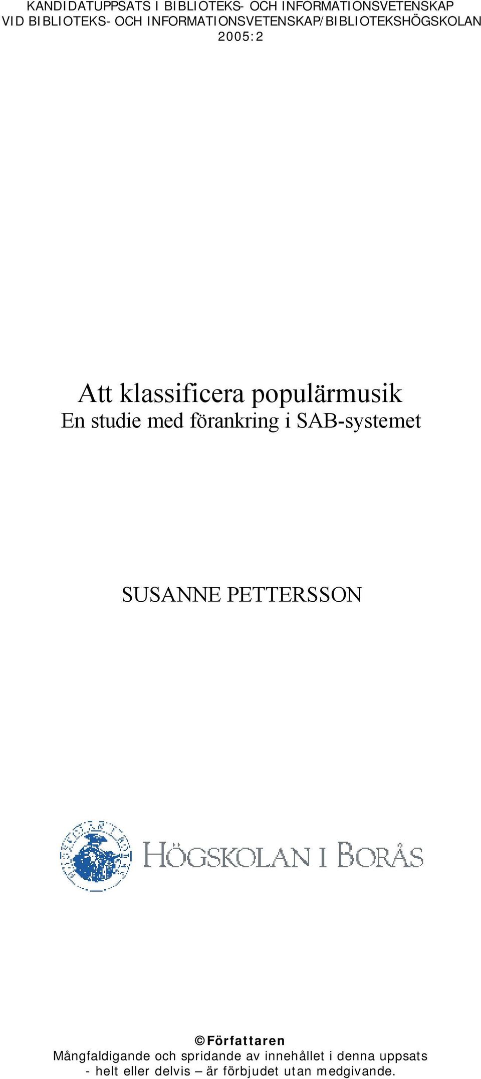 studie med förankring i SAB-systemet SUSANNE PETTERSSON Författaren Mångfaldigande