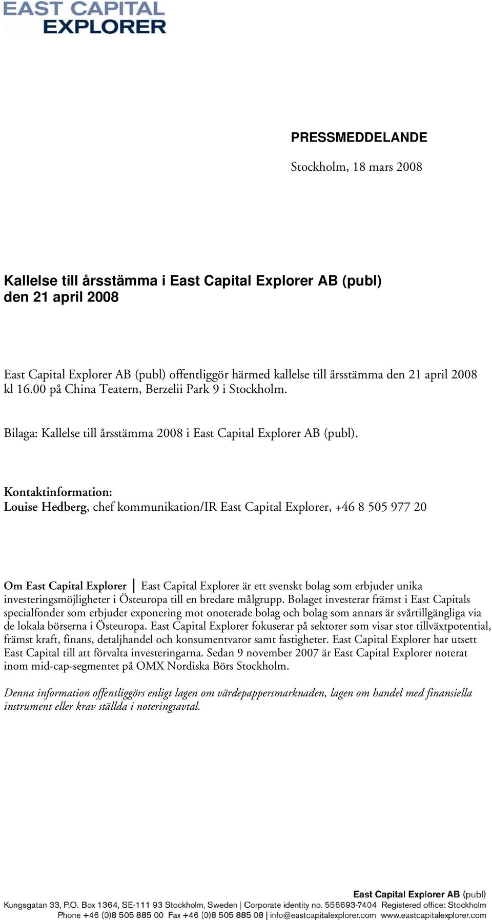 Kontaktinformation: Louise Hedberg, chef kommunikation/ir East Capital Explorer, +46 8 505 977 20 Om East Capital Explorer East Capital Explorer är ett svenskt bolag som erbjuder unika