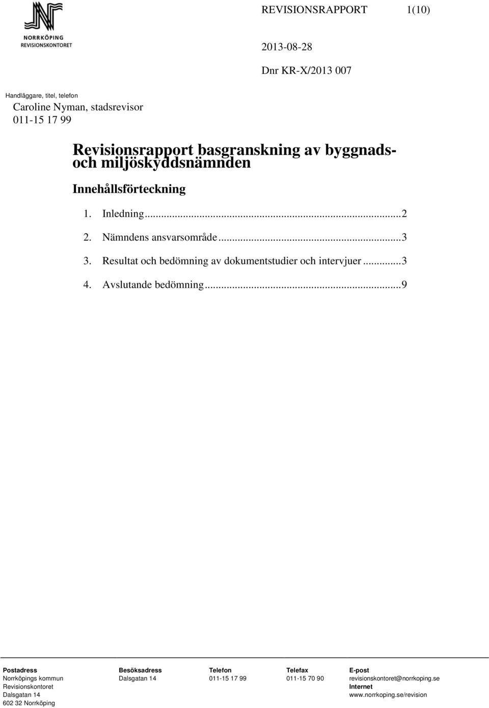 Resultat och bedömning av dokumentstudier och intervjuer... 3 4. Avslutande bedömning.