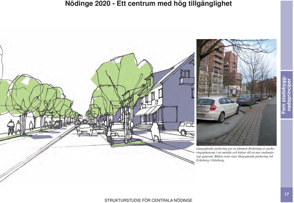 ett område och bidrar till ett mer stadsmässigt gaturum.