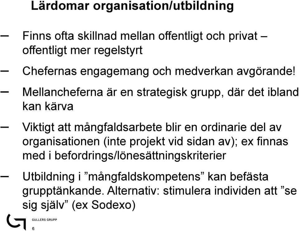 Mellancheferna är en strategisk grupp, där det ibland kan kärva Viktigt att mångfaldsarbete blir en ordinarie del av