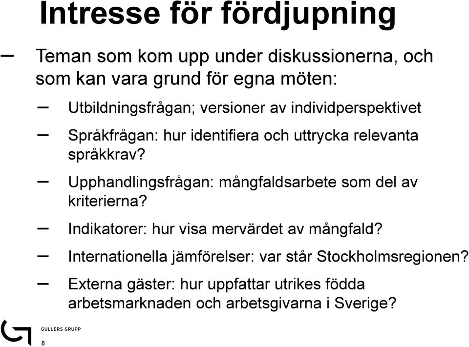 Upphandlingsfrågan: mångfaldsarbete som del av kriterierna? Indikatorer: hur visa mervärdet av mångfald?