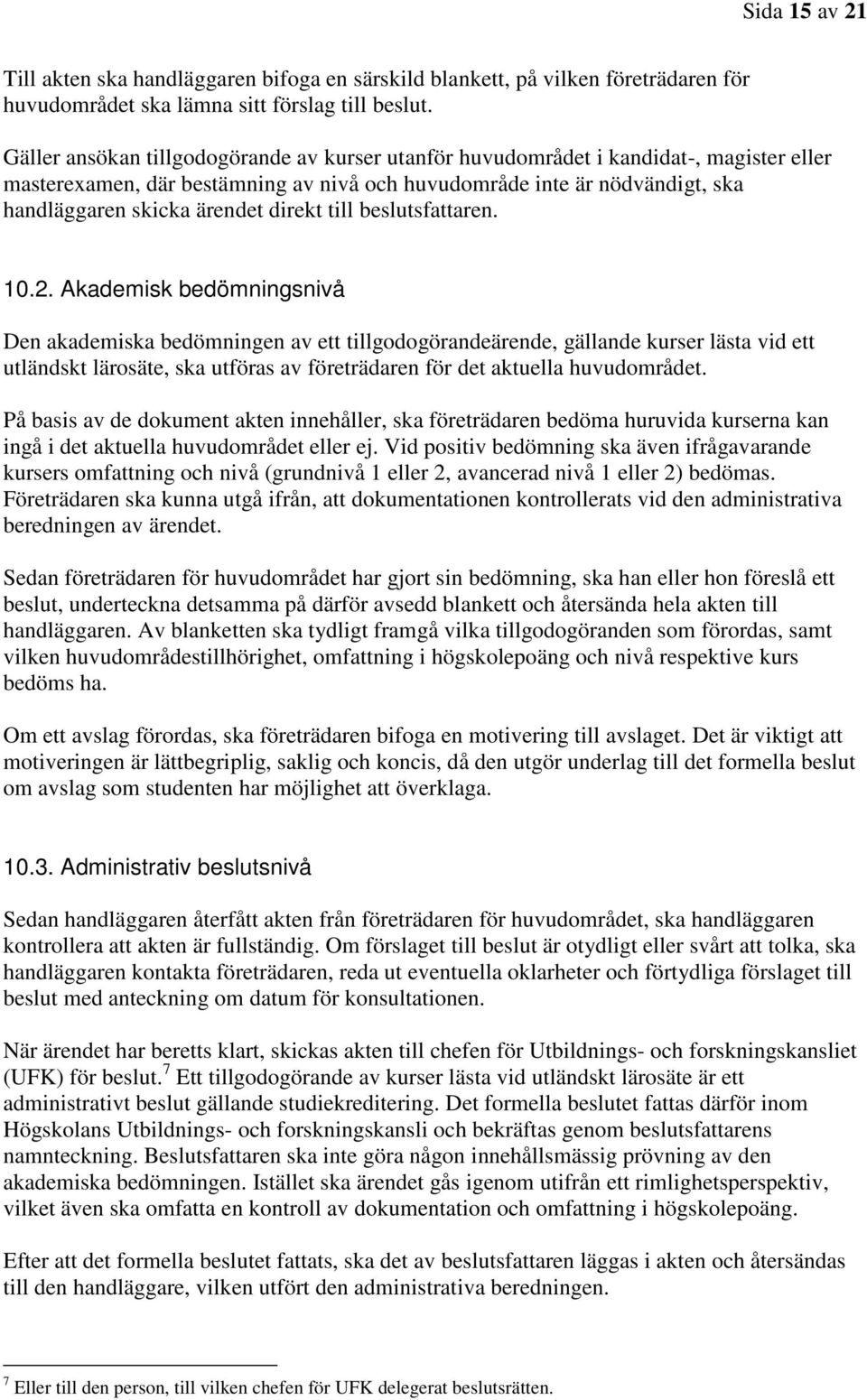 direkt till beslutsfattaren. 10.2.