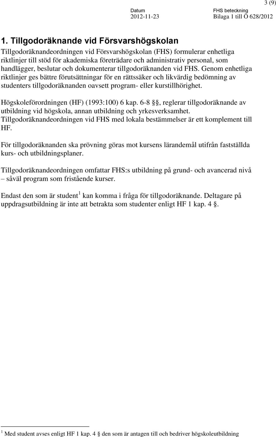 handlägger, beslutar och dokumenterar tillgodoräknanden vid FHS.