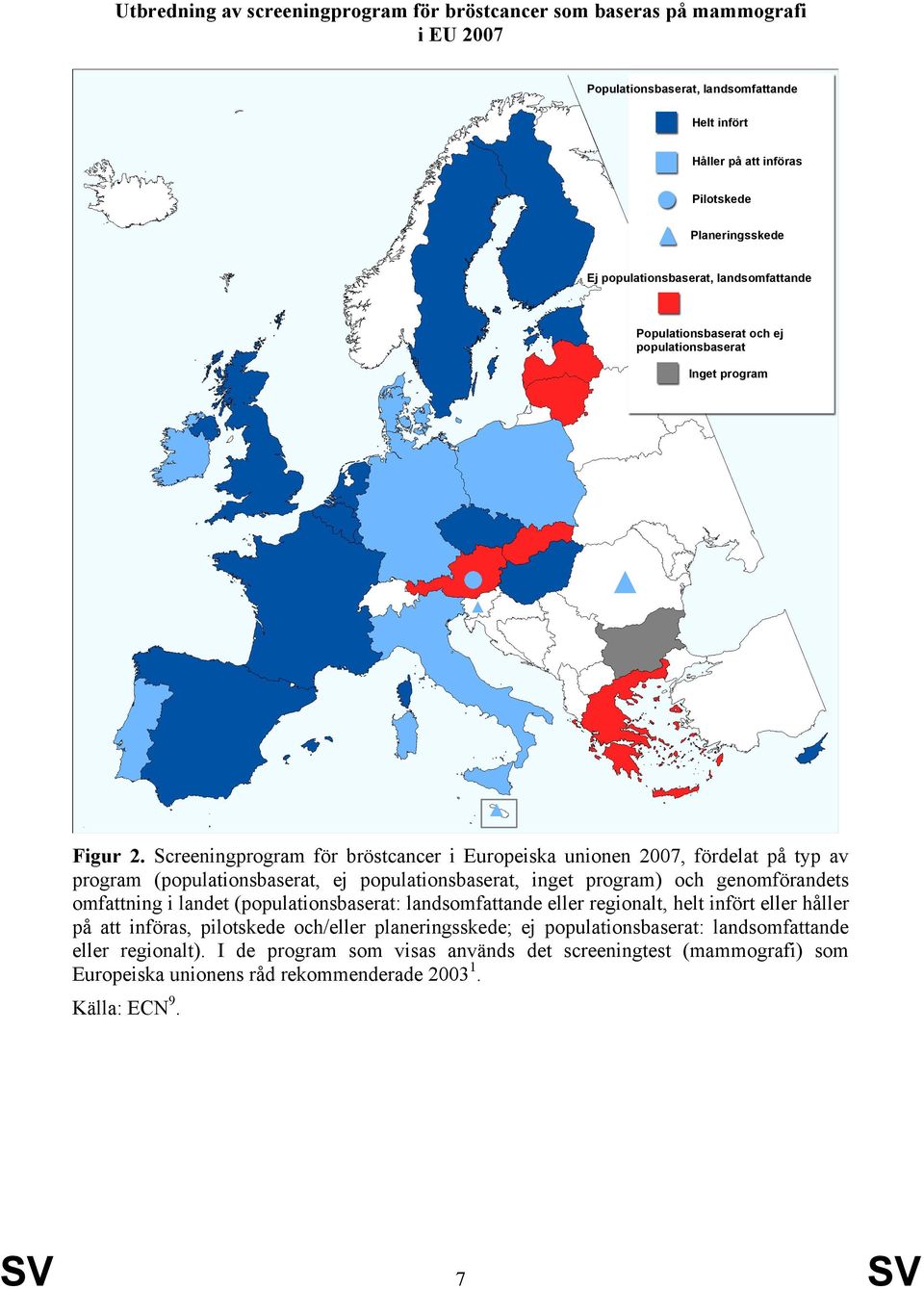 Screeningprogram för bröstcancer i Europeiska unionen 2007, fördelat på typ av program (populationsbaserat, ej populationsbaserat, inget program) och genomförandets omfattning i landet