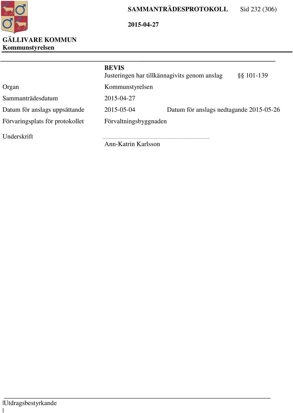 uppsättande 2015-05-04 Datum för anslags nedtagande 2015-05-26