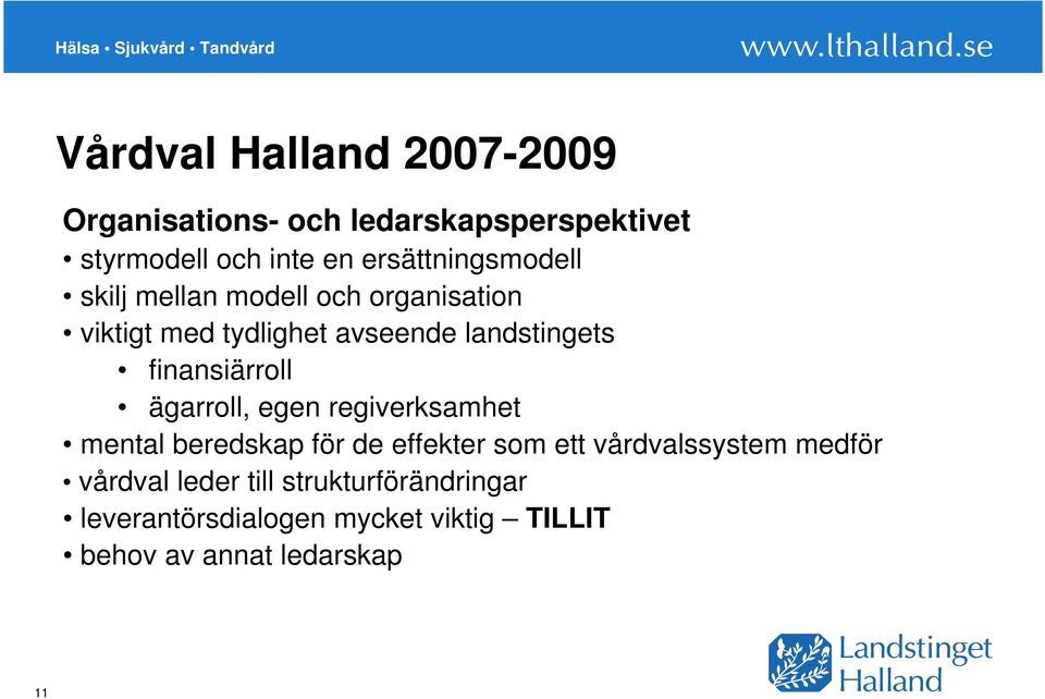 finansiärroll ägarroll, egen regiverksamhet mental beredskap för de effekter som ett vårdvalssystem