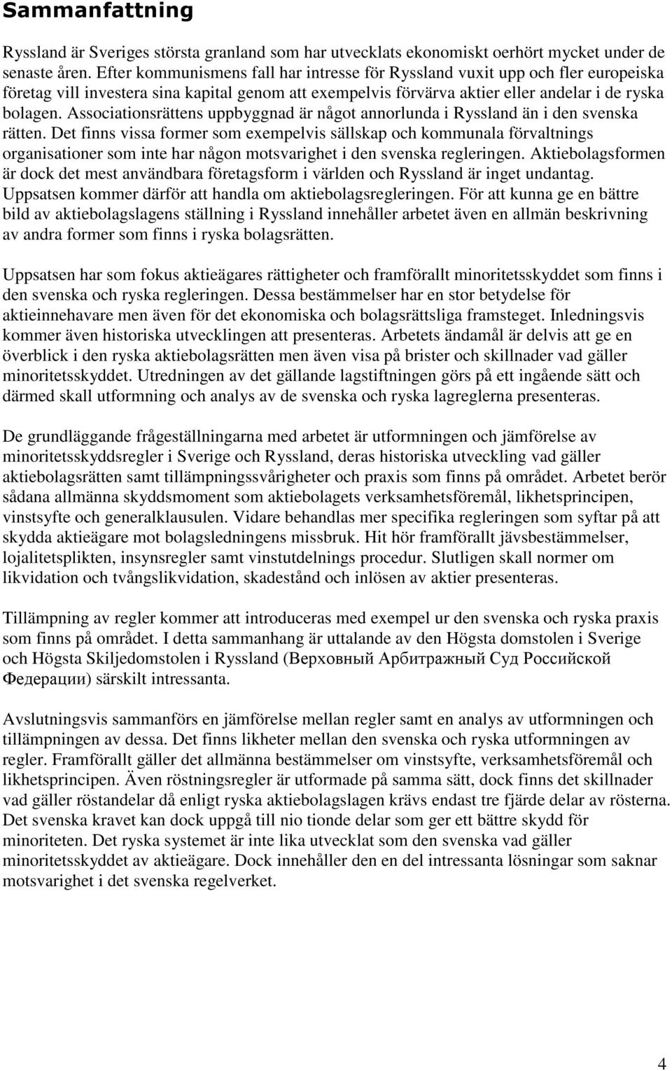 Associationsrättens uppbyggnad är något annorlunda i Ryssland än i den svenska rätten.